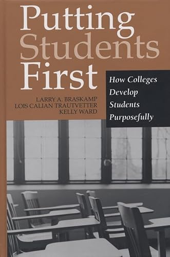 Read Putting Students First: How Colleges Develop Students Purposefully (JB - Anker Series), written by Larry A. Braskamp; Lois Calian Trautvetter; Kelly Ward Read Putting Students First: How Colleges Develop Students Purposefully (JB - Anker Series), written by Larry A. Braskamp; Lois Calian Trautvetter; Kelly Ward