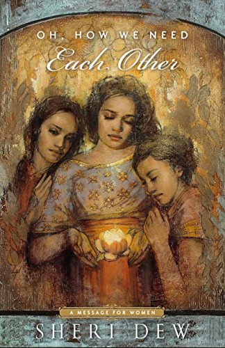 Read Oh, How We Need Each Other, written by Sheri Dew Read Oh, How We Need Each Other, written by Sheri Dew
