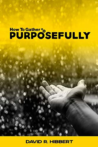 Read How To Gather Purposefully, written by David R. Hibbert Read How To Gather Purposefully, written by David R. Hibbert