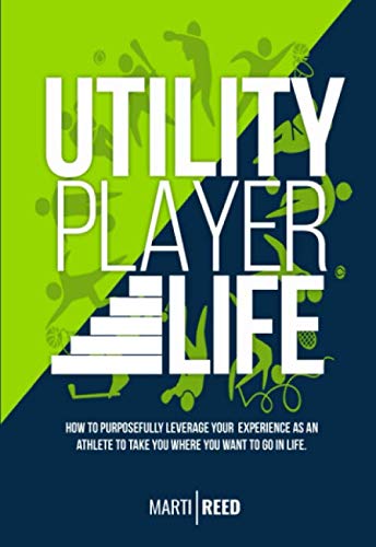 Read Utility Player Life: How to Purposefully Leverage Your Experience as an Athlete to Take You Where You Want to Go in Life, written by Marti Reed Read Utility Player Life: How to Purposefully Leverage Your Experience as an Athlete to Take You Where You Want to Go in Life, written by Marti Reed
