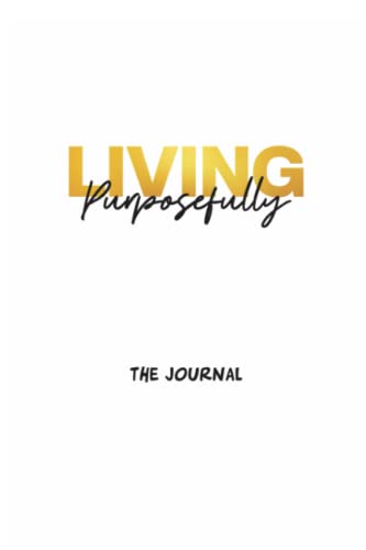 Read Living Purposefully: The Journal, written by Sylvie R. Dieudonne