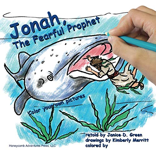 Read Jonah, The Fearful Prophet: Color your own pictures (Honeycomb Adventures Coloring Book), written by Janice D Green Read Jonah, The Fearful Prophet: Color your own pictures (Honeycomb Adventures Coloring Book), written by Janice D Green