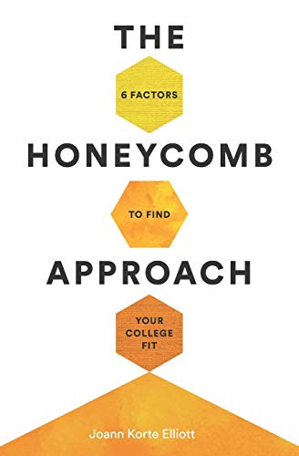 Read The Honeycomb Approach: 6 Factors to Find Your College Fit, written by Joann Korte Elliott