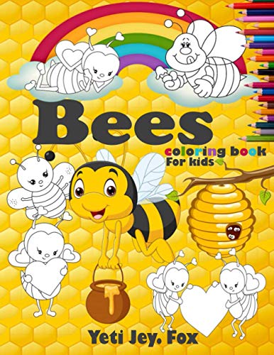 Read Bees coloring book For kids: Bees and Honeycombs Coloring Book with Colored Pencil for 3-5-6-8-10-11 Years Old Kids, written by Yeti Jey. Fox Read Bees coloring book For kids: Bees and Honeycombs Coloring Book with Colored Pencil for 3-5-6-8-10-11 Years Old Kids, written by Yeti Jey. Fox