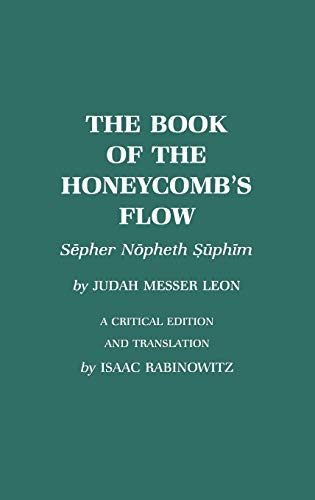 Read Book of the Honeycomb's Flow, written by Isaac Rabinowitz; Judah Messer Leon Read Book of the Honeycomb's Flow, written by Isaac Rabinowitz; Judah Messer Leon