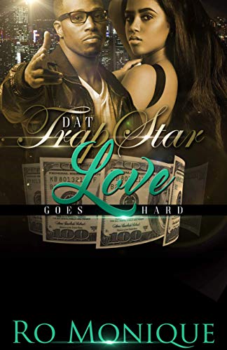 Read Dat Trap Star Love Goes Hard, written by Ro Monique Read Dat Trap Star Love Goes Hard, written by Ro Monique