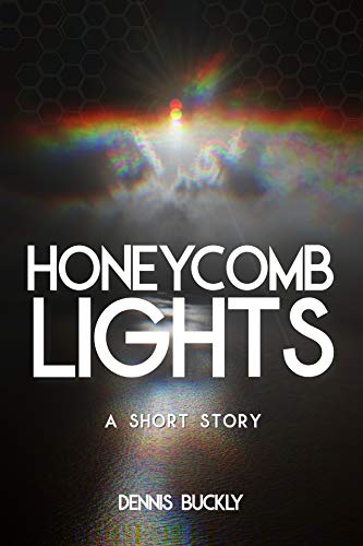 Read Honeycomb Lights: A Short Story, written by Dennis Buckly Read Honeycomb Lights: A Short Story, written by Dennis Buckly