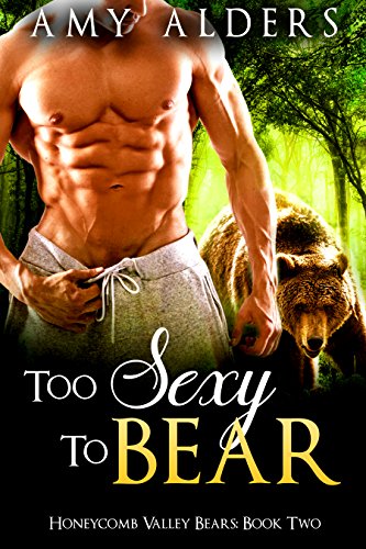 Read Too Sexy to Bear (BBW Paranormal Shape Shifter Romance) (Honeycomb Valley Bears Book 2), written by Amy Alders Read Too Sexy to Bear (BBW Paranormal Shape Shifter Romance) (Honeycomb Valley Bears Book 2), written by Amy Alders