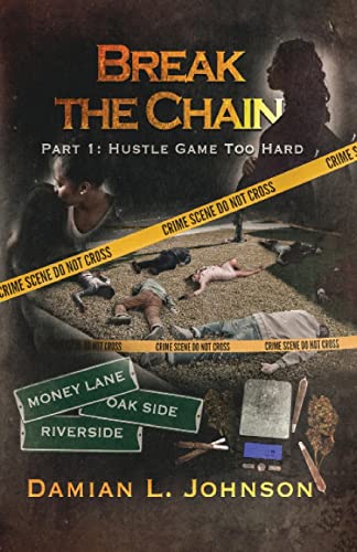Read Break the Chain: Part 1: Hustle Game Too Hard, written by Damian L Johnson Read Break the Chain: Part 1: Hustle Game Too Hard, written by Damian L Johnson