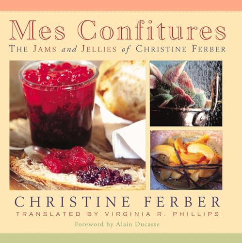 Read Mes Confitures: The Jams and Jellies of Christine Ferber, written by Christine Ferber Read Mes Confitures: The Jams and Jellies of Christine Ferber, written by Christine Ferber