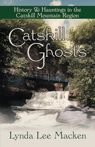 Read Catskill Ghosts: History & Hauntings in the Catskill Mountain Region, written by Lynda Lee Macken Read Catskill Ghosts: History & Hauntings in the Catskill Mountain Region, written by Lynda Lee Macken
