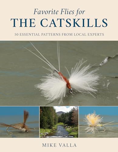 Read Favorite Flies for the Catskills: 50 Essential Patterns from Local Experts (Volume 1) (Favorite Flies, 1), written by Mike Valla Read Favorite Flies for the Catskills: 50 Essential Patterns from Local Experts (Volume 1) (Favorite Flies, 1), written by Mike Valla