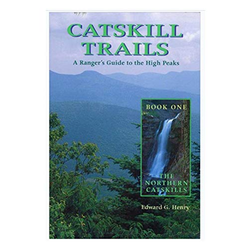 Read Catskill Trails: A Ranger's Guide to the High Peaks, written by Edward G. Henry Read Catskill Trails: A Ranger's Guide to the High Peaks, written by Edward G. Henry
