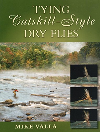 Read Tying Catskill-Style Dry Flies, written by Mike Valla Read Tying Catskill-Style Dry Flies, written by Mike Valla
