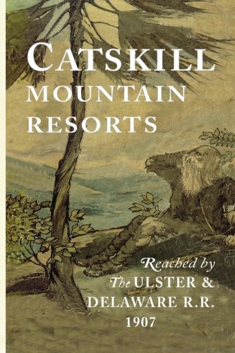 Read Catskill Mountain Resorts: Reached by the Ulster & Delaware R. R. 1907, written by N. A. Sims Read Catskill Mountain Resorts: Reached by the Ulster & Delaware R. R. 1907, written by N. A. Sims