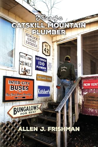Read Tales of a Catskill Mountain Plumber, written by Allen J. Frishman Read Tales of a Catskill Mountain Plumber, written by Allen J. Frishman