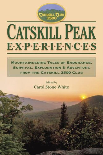 Read Catskill Peak Experiences: Mountaineering Tales of Endurance, Survival, Exploration & Adventure from the Catskill 3500 Club, written by Carol Stone White Read Catskill Peak Experiences: Mountaineering Tales of Endurance, Survival, Exploration & Adventure from the Catskill 3500 Club, written by Carol Stone White