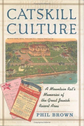 Read Catskill Culture: A Mountain Rat's Memories of the Great Jewish Resort Area, written by Phil Brown Read Catskill Culture: A Mountain Rat's Memories of the Great Jewish Resort Area, written by Phil Brown