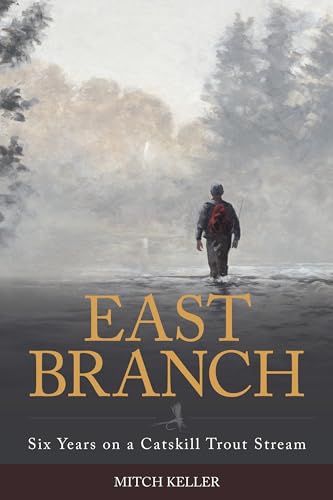 Read East Branch: Six Years on a Catskill Trout Stream, written by Mitch Keller Read East Branch: Six Years on a Catskill Trout Stream, written by Mitch Keller