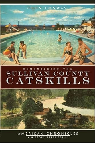 Read Remembering the Sullivan County Catskills (American Chronicles), written by John Conway Read Remembering the Sullivan County Catskills (American Chronicles), written by John Conway