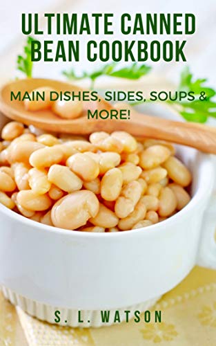 Read Ultimate Canned Bean Cookbook: Main Dishes, Sides, Soups & More! (Southern Cooking Recipes), written by S. L. Watson Read Ultimate Canned Bean Cookbook: Main Dishes, Sides, Soups & More! (Southern Cooking Recipes), written by S. L. Watson