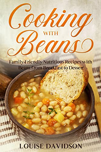 Read Cooking with Beans: Family-Friendly Nutritious Recipes with Beans from Breakfast to Dessert (Specific-Ingredient Cookbooks), written by Louise Davidson Read Cooking with Beans: Family-Friendly Nutritious Recipes with Beans from Breakfast to Dessert (Specific-Ingredient Cookbooks), written by Louise Davidson