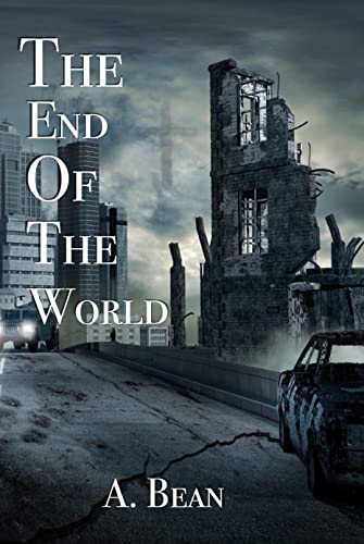 Read The End of the World, written by A. Bean Read The End of the World, written by A. Bean