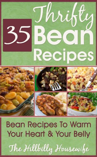 Read The Thrifty Bean Cookbook: 35 Bean Recipes To Warm Your Heart & Your Belly (Hillbilly Housewife Cookbooks), written by Hillbilly Housewife Read The Thrifty Bean Cookbook: 35 Bean Recipes To Warm Your Heart & Your Belly (Hillbilly Housewife Cookbooks), written by Hillbilly Housewife