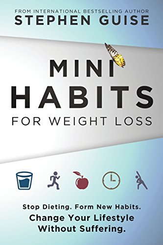 Read Mini Habits for Weight Loss: Stop Dieting. Form New Habits. Change Your Lifestyle Without Suffering., written by Stephen Guise Read Mini Habits for Weight Loss: Stop Dieting. Form New Habits. Change Your Lifestyle Without Suffering., written by Stephen Guise