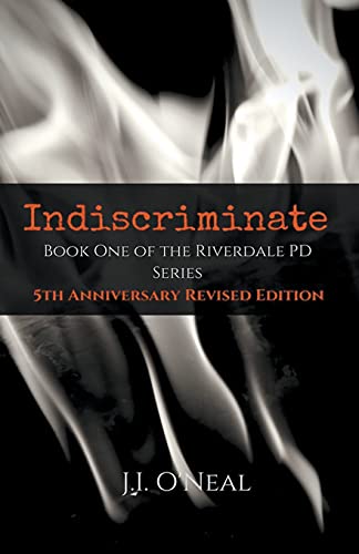 Read Indiscriminate: 5th Anniversary Revised Edition (Riverdale PD Series), written by J.I. O'Neal Read Indiscriminate: 5th Anniversary Revised Edition (Riverdale PD Series), written by J.I. O'Neal