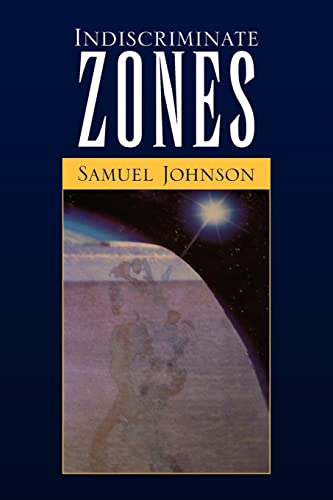 Read Indiscriminate Zones, written by Samuel Johnson Read Indiscriminate Zones, written by Samuel Johnson