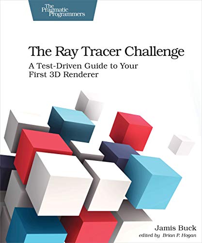 Read The Ray Tracer Challenge: A Test-Driven Guide to Your First 3D Renderer (Pragmatic Bookshelf), written by Jamis Buck Read The Ray Tracer Challenge: A Test-Driven Guide to Your First 3D Renderer (Pragmatic Bookshelf), written by Jamis Buck