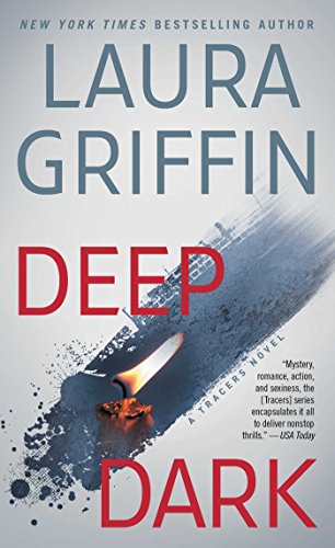 Read Deep Dark (Tracers Series Book 10), written by Laura Griffin Read Deep Dark (Tracers Series Book 10), written by Laura Griffin