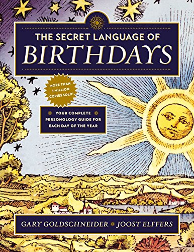 Read The Secret Language of Birthdays: Your Complete Personology Guide for Each Day of the Year, written by Gary Goldschneider; Joost Elffers Read The Secret Language of Birthdays: Your Complete Personology Guide for Each Day of the Year, written by Gary Goldschneider; Joost Elffers
