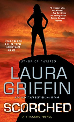Read Scorched: A Tracers Novel (Tracers Series Book 6), written by Laura Griffin Read Scorched: A Tracers Novel (Tracers Series Book 6), written by Laura Griffin