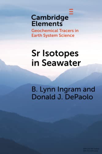 Read Sr Isotopes in Seawater (Elements in Geochemical Tracers in Earth System Science), written by B. Lynn Ingram Read Sr Isotopes in Seawater (Elements in Geochemical Tracers in Earth System Science), written by B. Lynn Ingram