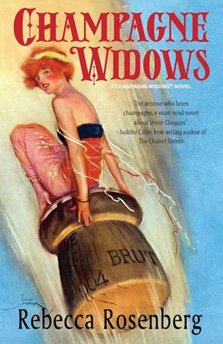 Read Champagne Widows: First Woman of Champagne, Veuve Clicquot (Champagne Widows Biographical Novels), written by Rebecca Rosenberg