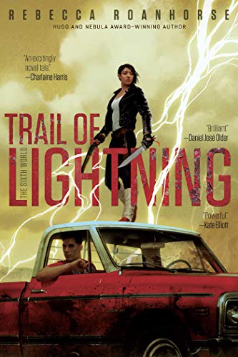 Read Trail of Lightning (The Sixth World Book 1), written by Rebecca Roanhorse