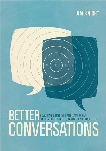 Read Better Conversations: Coaching Ourselves and Each Other to Be More Credible, Caring, and Connected, written by Jim Knight Read Better Conversations: Coaching Ourselves and Each Other to Be More Credible, Caring, and Connected, written by Jim Knight