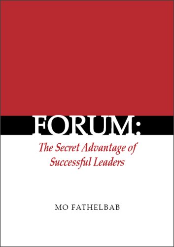 Read Forum: The Secret Advantage of Successful Leaders, written by Mo Fathelbab Read Forum: The Secret Advantage of Successful Leaders, written by Mo Fathelbab