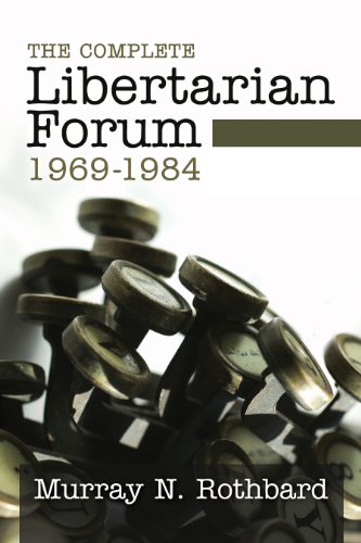 Read The Complete Libertarian Forum, written by Murray N. Rothbard Read The Complete Libertarian Forum, written by Murray N. Rothbard
