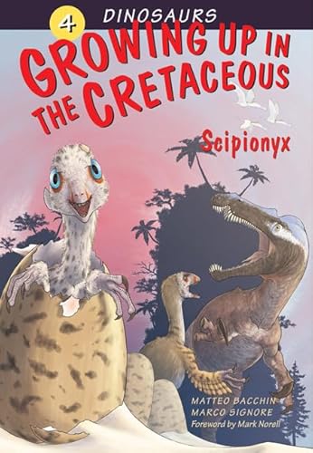 Read Growing Up in the Cretaceous: Scipionyx (Dinosaurs), written by Marco Signore