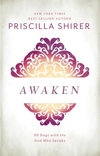 Read Awaken: 90 Days with the God who Speaks, written by Priscilla Shirer Read Awaken: 90 Days with the God who Speaks, written by Priscilla Shirer