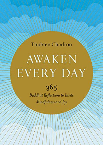 Read Awaken Every Day: 365 Buddhist Reflections to Invite Mindfulness and Joy, written by Thubten Chodron Read Awaken Every Day: 365 Buddhist Reflections to Invite Mindfulness and Joy, written by Thubten Chodron