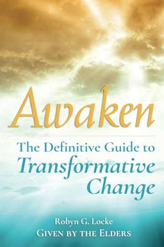 Read Awaken: The Definitive Guide to Transformative Change, written by Robyn G Locke Read Awaken: The Definitive Guide to Transformative Change, written by Robyn G Locke