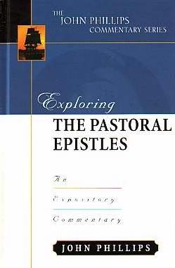 Read Exploring the Pastoral Epistles (John Phillips Commentary Series), written by John Phillips