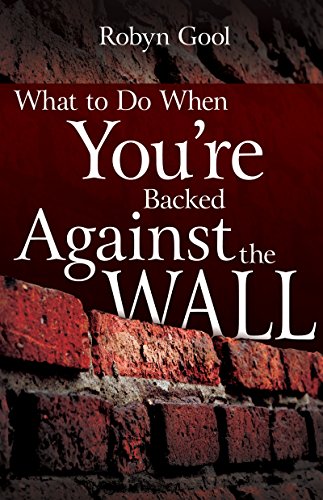 Read What To Do When Your're Backed Against The Wall, written by Robyn Gool