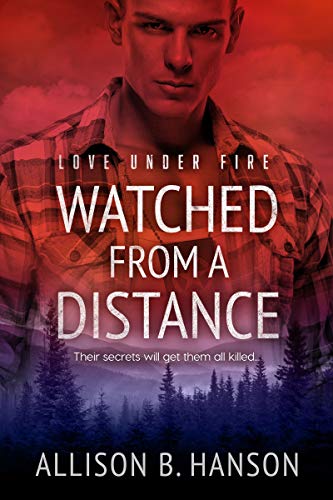 Read Watched from a Distance (Love Under Fire Book 3), written by Allison B. Hanson Read Watched from a Distance (Love Under Fire Book 3), written by Allison B. Hanson