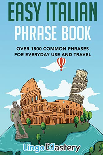 Read Easy Italian Phrase Book: Over 1500 Common Phrases For Everyday Use And Travel, written by Lingo Mastery Read Easy Italian Phrase Book: Over 1500 Common Phrases For Everyday Use And Travel, written by Lingo Mastery