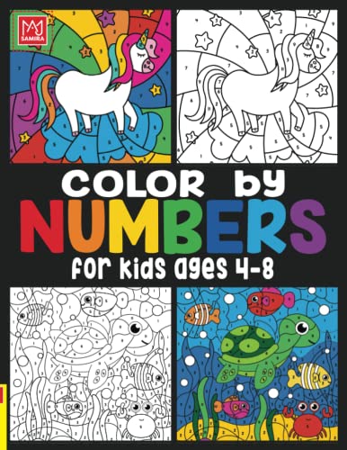 Read Color by Numbers For Kids Ages 4-8: Unicorns, Mermaids, Princesses, Sea Life, Animals, and Much More!, written by Samira Taj